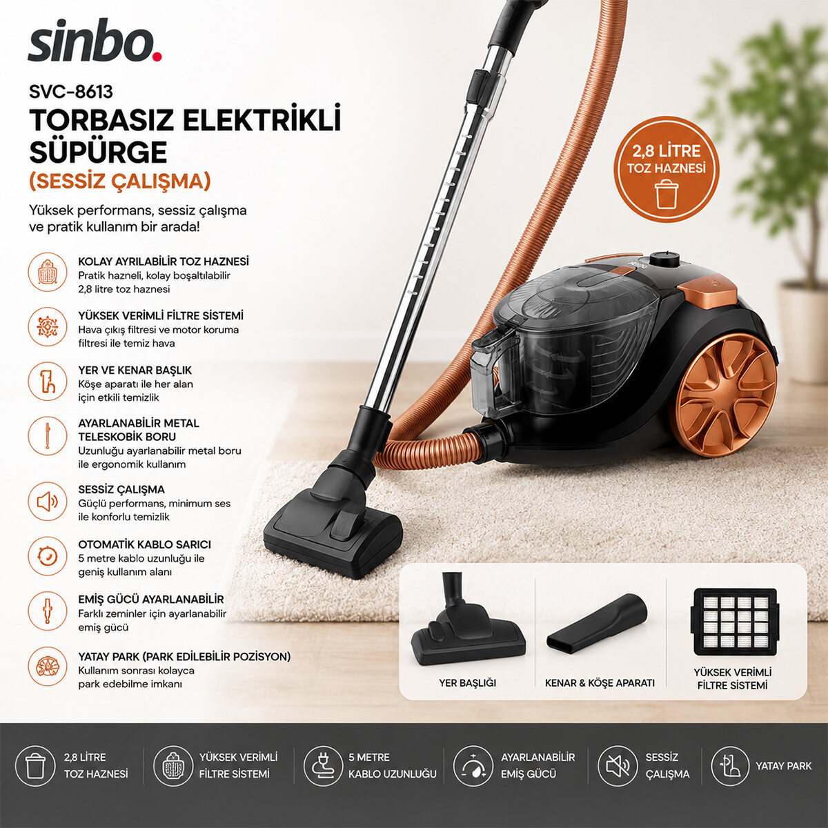 SİNBO SVC-8613 TORBASIZ ELEKTRİKLİ SÜPÜRGE ( SESSİZ ÇALIŞMA ) ( 2.8 TOZ HANESİ )*1 SİNBO SVC-8613 TORBASIZ ELEKTRİKLİ SÜPÜRGE ( SESSİZ ÇALIŞMA ) ( 2.8 TOZ HANESİ )*1