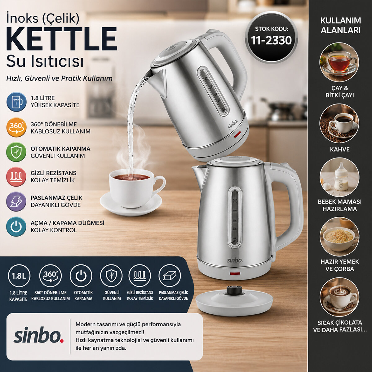 SİNBO SK-8031 ( İNOKS ) ( ÇELİK ) KETTLE SU ISITICISI (KABLOSUZ KULLANIM) ( 1.8LT ) (360° DÖNEBİLME) (OTOMATİK KAPANMA)*4 SİNBO SK-8031 ( İNOKS ) ( ÇELİK ) KETTLE SU ISITICISI (KABLOSUZ KULLANIM) ( 1.8LT ) (360° DÖNEBİLME) (OTOMATİK KAPANMA)*4