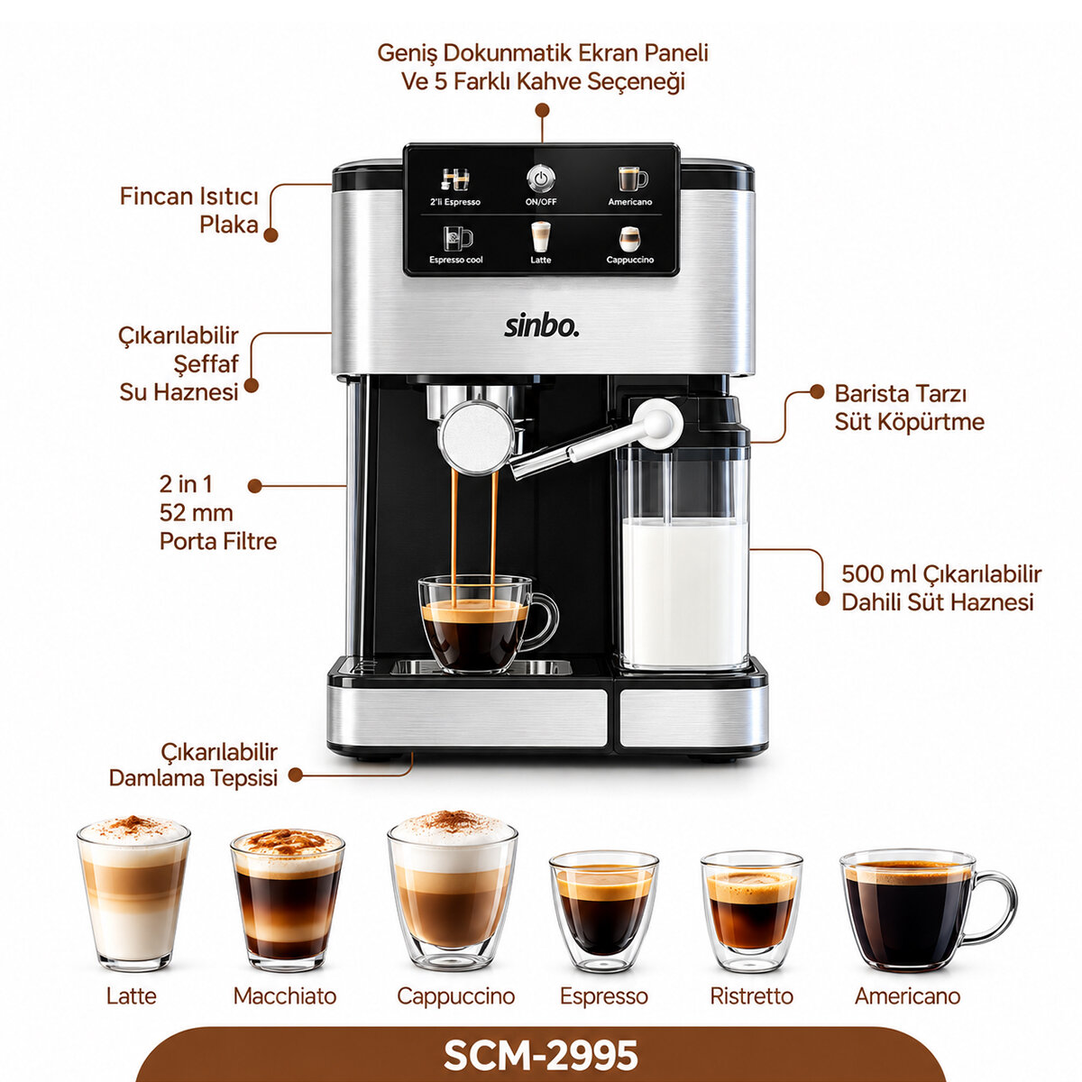 SİNBO SCM-2995 ( SİYAH & KROM ) ESPRESSO KAHVE MAKİNESİ ( 6 FARKLI KAHVE ) ( 1.5LT SU HAZNE & 500ML SÜT HAZNE ) 1350W*1 SİNBO SCM-2995 ( SİYAH & KROM ) ESPRESSO KAHVE MAKİNESİ ( 6 FARKLI KAHVE ) ( 1.5LT SU HAZNE & 500ML SÜT HAZNE ) 1350W*1